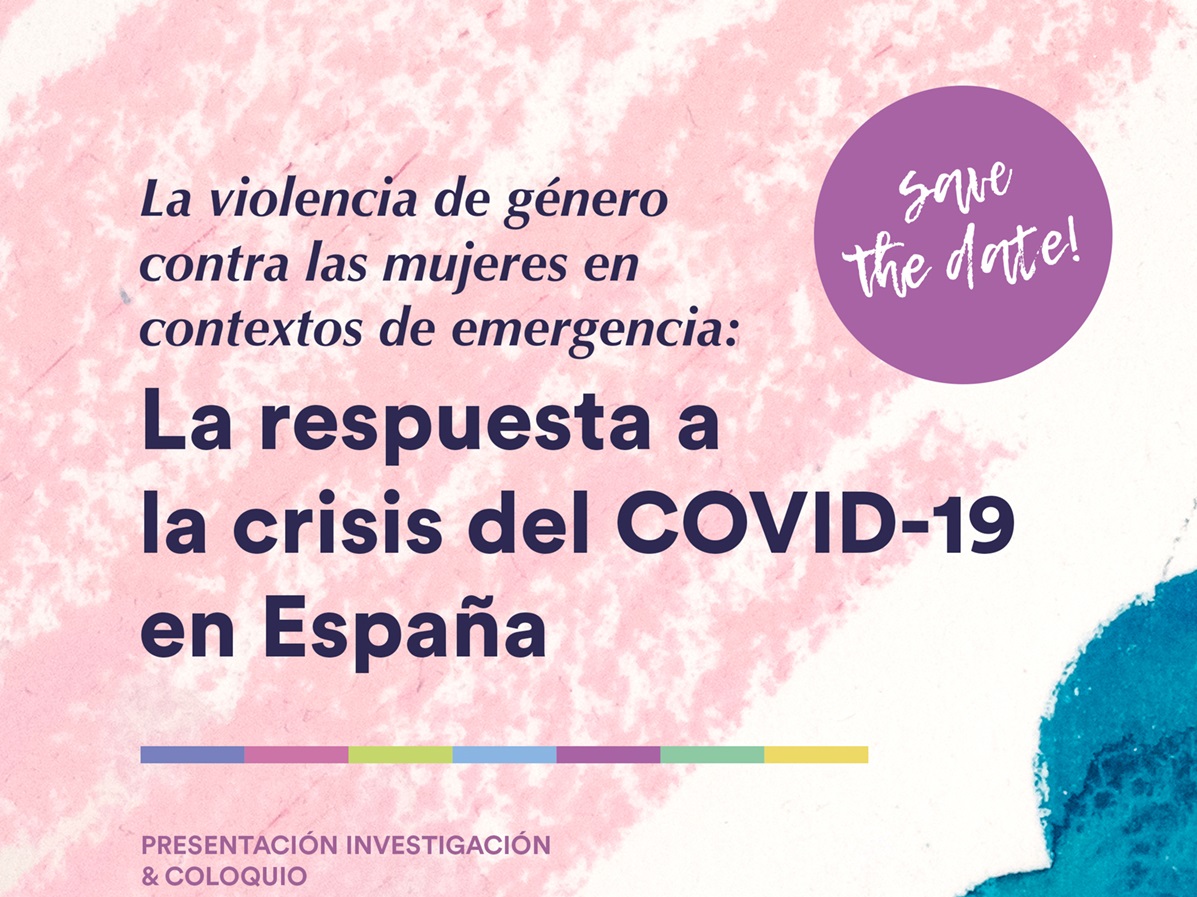 Presentación del informe: La violencia de género contra las mujeres en contextos de emergencia: la respuesta a la crisis del COVID-19 en España.
